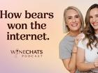 WINE CHATS: Would you rather be stuck in the woods with a bear or a man? We choose bears