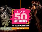 Top 50 Artworks to see in Australia, Part Three