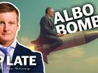 UP LATE: Albo should know by now that he can't do comedy.