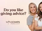 WATCH NOW: This week on Wine Chats, join Billi and Lyndsey as they discuss how awesome it is when you find yourself giving someone advice. But receiving advice? No thanks, no way, no how!