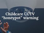 NEWS WORTHY: Education Minister warns childcare CCTV a ‘honeypot’ for predators