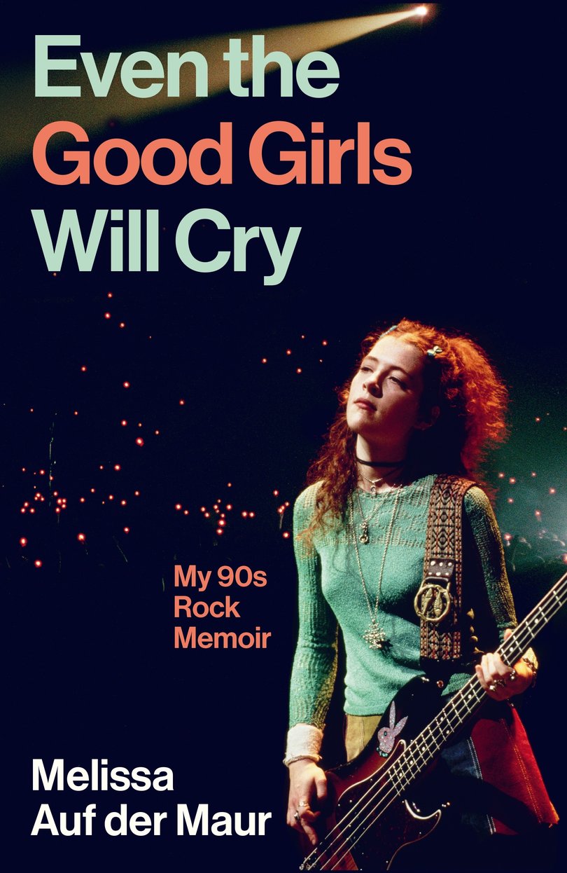 The cover of Even The Good Girls Will Cry by Melissa Auf der Maur.