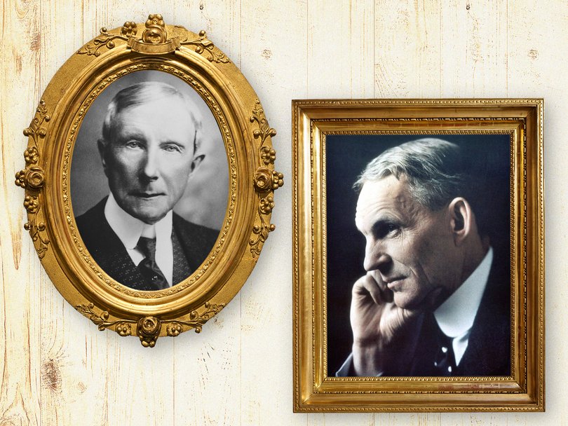 Nineteenth century John D. Rockefeller and Henry Ford.