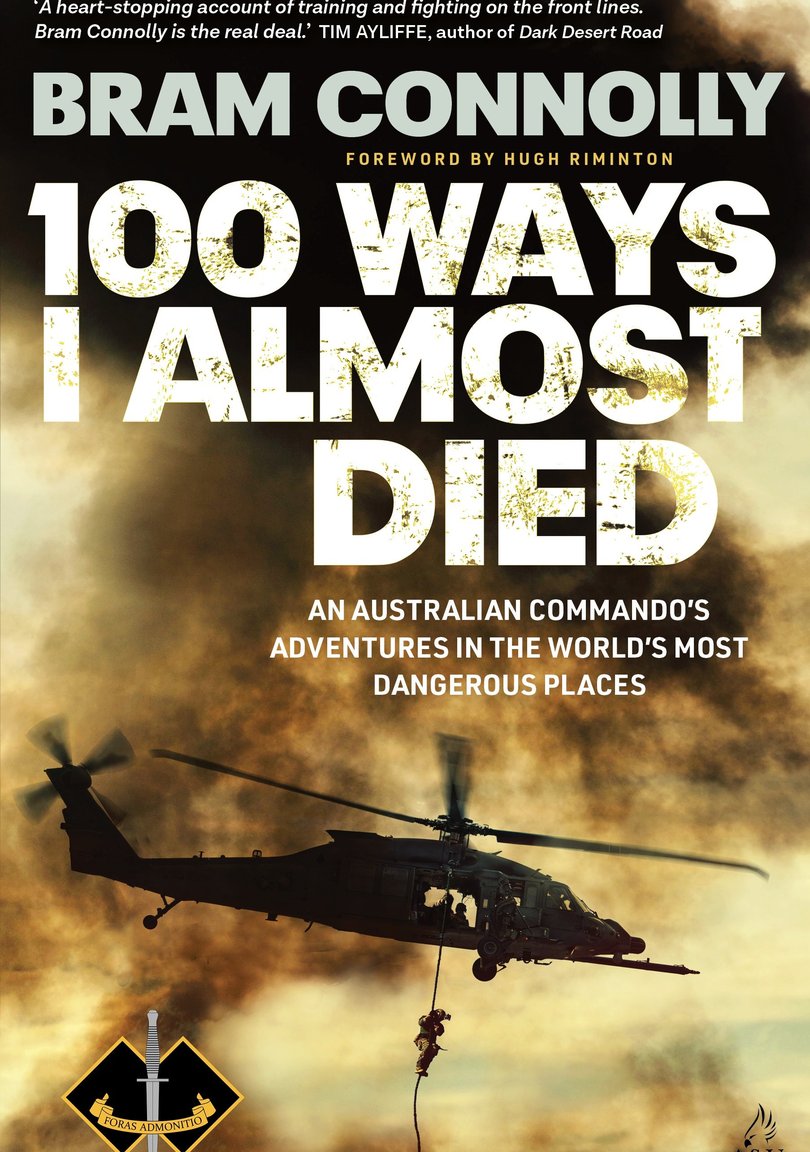 100 Ways I Almost Died by commando Bram Connolly will be published on August 4 by Allen & Unwin.